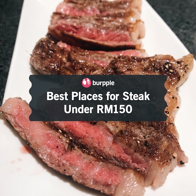 Best Steaks in Kuala Lumpur Under RM150